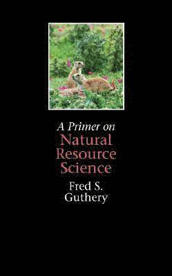 A Primer on Natural Resource Science 1