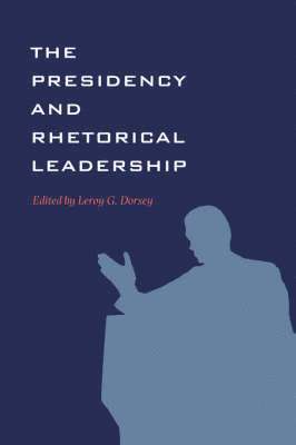 bokomslag The Presidency and Rhetorical Leadership