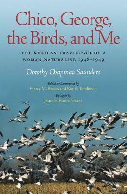 Dorothy Chapman Saunders, Henry M. Reeves, Roy E. Tomlinson - Chico, George, the Birds, and Me, Inbunden