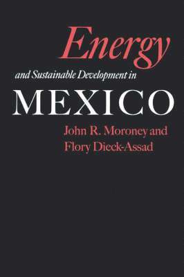 John R. Moroney, Flory Dieck-Assad, John Moroney - Energy and Sustainable Development in Mexico, Häftad