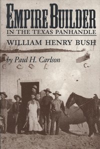 Paul H. Carlson - Empire Builder in the Texas Panhandle, Häftad