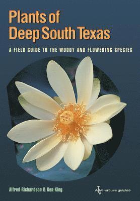 Alfred Richardson, Ken King - Plants of Deep South Texas, Häftad