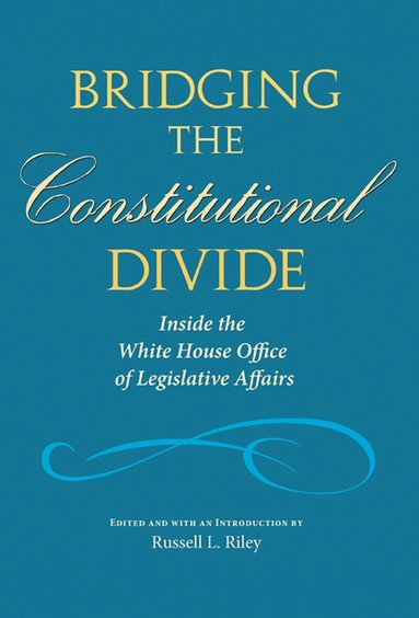 Texas A&M University Press, Russell L. Riley - Bridging the Constitutional Divide, Inbunden