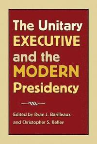 bokomslag The Unitary Executive and the Modern Presidency