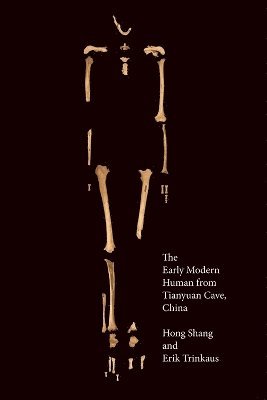 Hong Shang, Erik Trinkaus - Early Modern Human from Tianyuan Cave, China, Inbunden