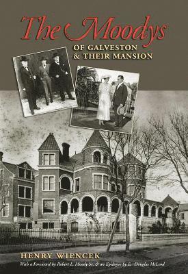 Henry Wiencek - Moodys of Galveston and Their Mansion, Häftad