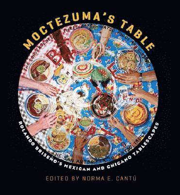 Norma E. Cantu, Norma E. Cantú, Norma E Cantú - Moctezuma's Table, Inbunden