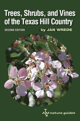 bokomslag Trees, Shrubs, and Vines of the Texas Hill Country