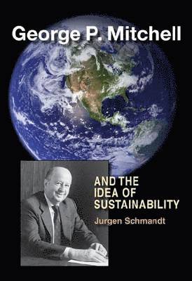 George P. Mitchell and the Idea of Sustainability 1