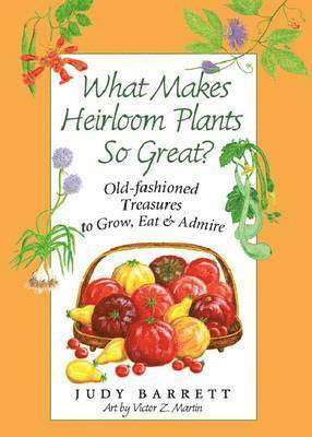 What Makes Heirloom Plants So Great?