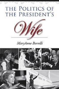 bokomslag The Politics of the President's Wife