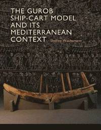 bokomslag The Gurob Ship-Cart Model and Its Mediterranean Context