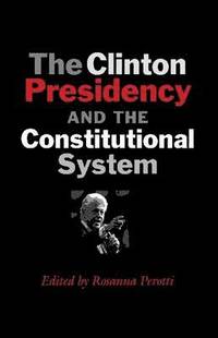bokomslag The Clinton Presidency and the Constitutional System