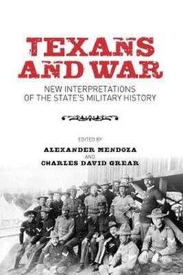 Alexander Mendoza, Charles David Grear, Alexander Mendoza, Charles David Grear - Texans and War, Häftad