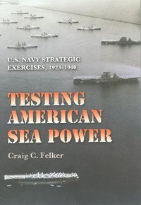 bokomslag Testing American Sea Power