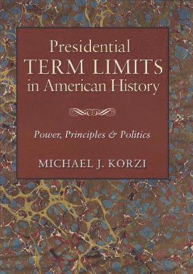 bokomslag Presidential Term Limits in American History