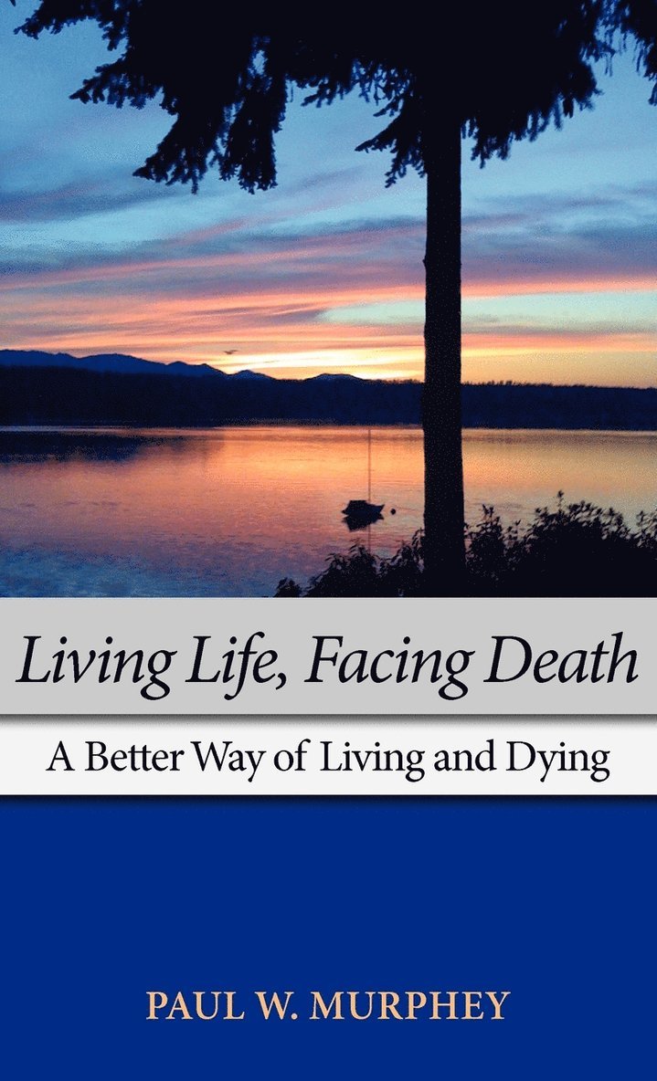 Paul M Murphey - Living Life, Facing Death, Inbunden