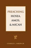 Jr. Aaron, Charles L., Charles L. Aaron - Preaching Hosea, Amos, and Micah, Häftad