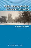 bokomslag Public Housing Resident to Seminary President: A Pastor's Memoir