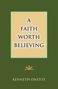 bokomslag A Faith Worth Believing