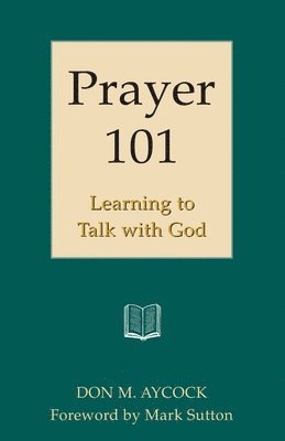 Prayer 101: Learning to Talk with God 1