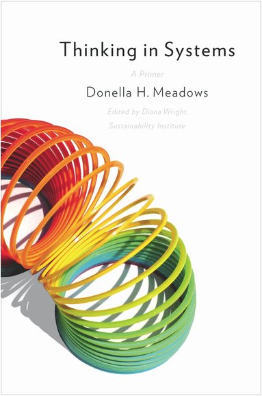 Donella Meadows, Diana Wright - Thinking in Systems, Häftad