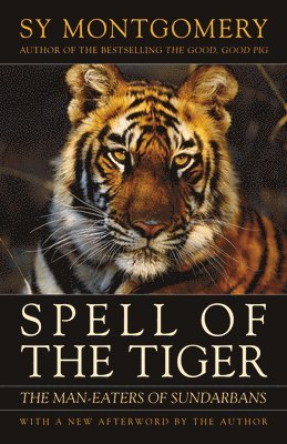 Sy Montgomery - Spell of the Tiger: The Man-Eaters of Sundarbans, Häftad