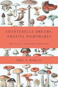 bokomslag Chanterelle Dreams, Amanita Nightmares