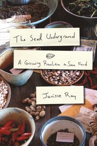 bokomslag The Seed Underground: A Growing Revolution to Save Food