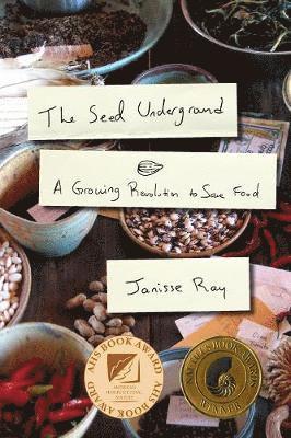 Janisse Ray - The Seed Underground: A Growing Revolution to Save Food, Häftad