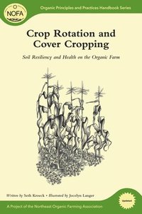 bokomslag Crop Rotation and Cover Cropping: Soil Resiliency and Health on the Organic Farm