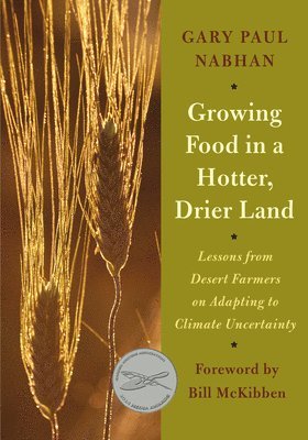 bokomslag Growing Food in a Hotter, Drier Land: Lessons from Desert Farmers on Adapting to Climate Uncertainty