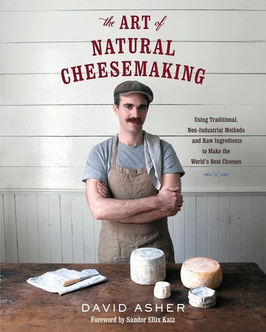 David Asher - Art of Natural Cheesemaking, Häftad