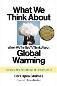 bokomslag What We Think About When We Try Not To Think About Global Warming
