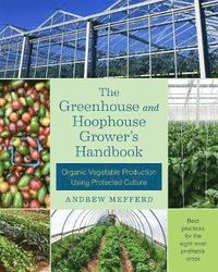 bokomslag Greenhouse and hoophouse growers handbook - organic vegetable production us