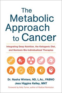 bokomslag Metabolic approach to cancer - integrating deep nutrition, the ketogenic di