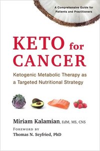 bokomslag Keto for cancer - ketogenic metabolic therapy as a targeted nutritional str