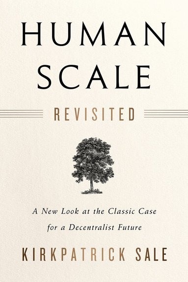 Kirkpatrick Sale - Human Scale Revisited, Häftad