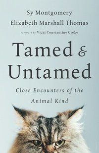 bokomslag Tamed and Untamed: Close Encounters of the Animal Kind