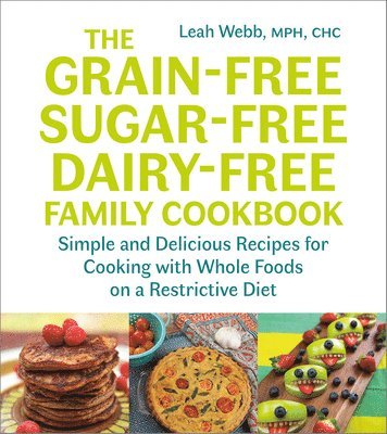 bokomslag The Grain-Free, Sugar-Free, Dairy-Free Family Cookbook