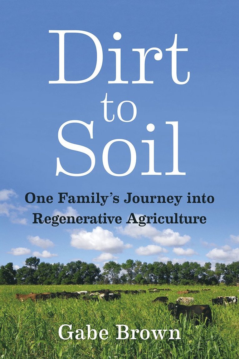 Gabe Brown - Dirt to Soil, Häftad