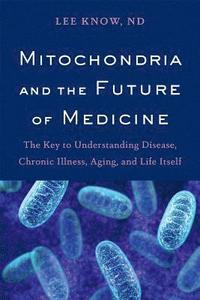 bokomslag Mitochondria and the Future of Medicine