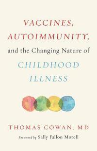 bokomslag Vaccines, Autoimmunity, and the Changing Nature of Childhood Illness