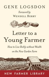bokomslag Letter to a Young Farmer: How to Live Richly Without Wealth on the New Garden Farm