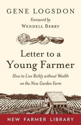 bokomslag Letter to a Young Farmer: How to Live Richly Without Wealth on the New Garden Farm