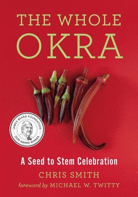 bokomslag The Whole Okra: A Seed to Stem Celebration