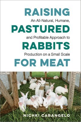 Raising Pastured Rabbits for Meat 1