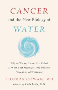 bokomslag Cancer and the New Biology of Water