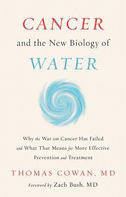 Cancer and the New Biology of Water 1