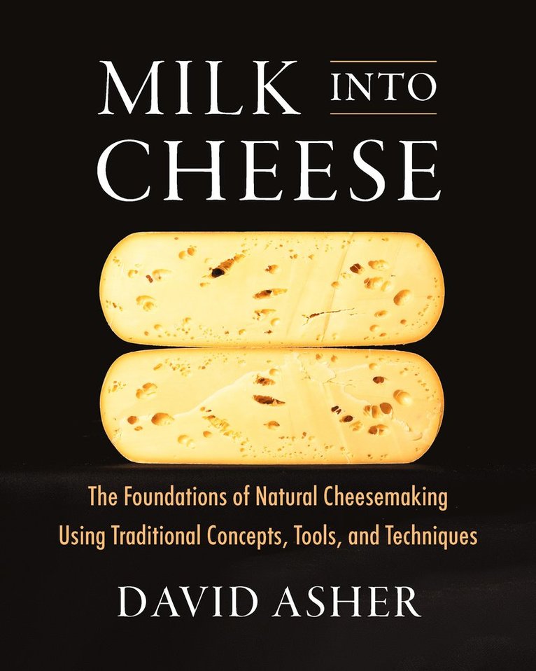 David Asher - Milk Into Cheese, Inbunden